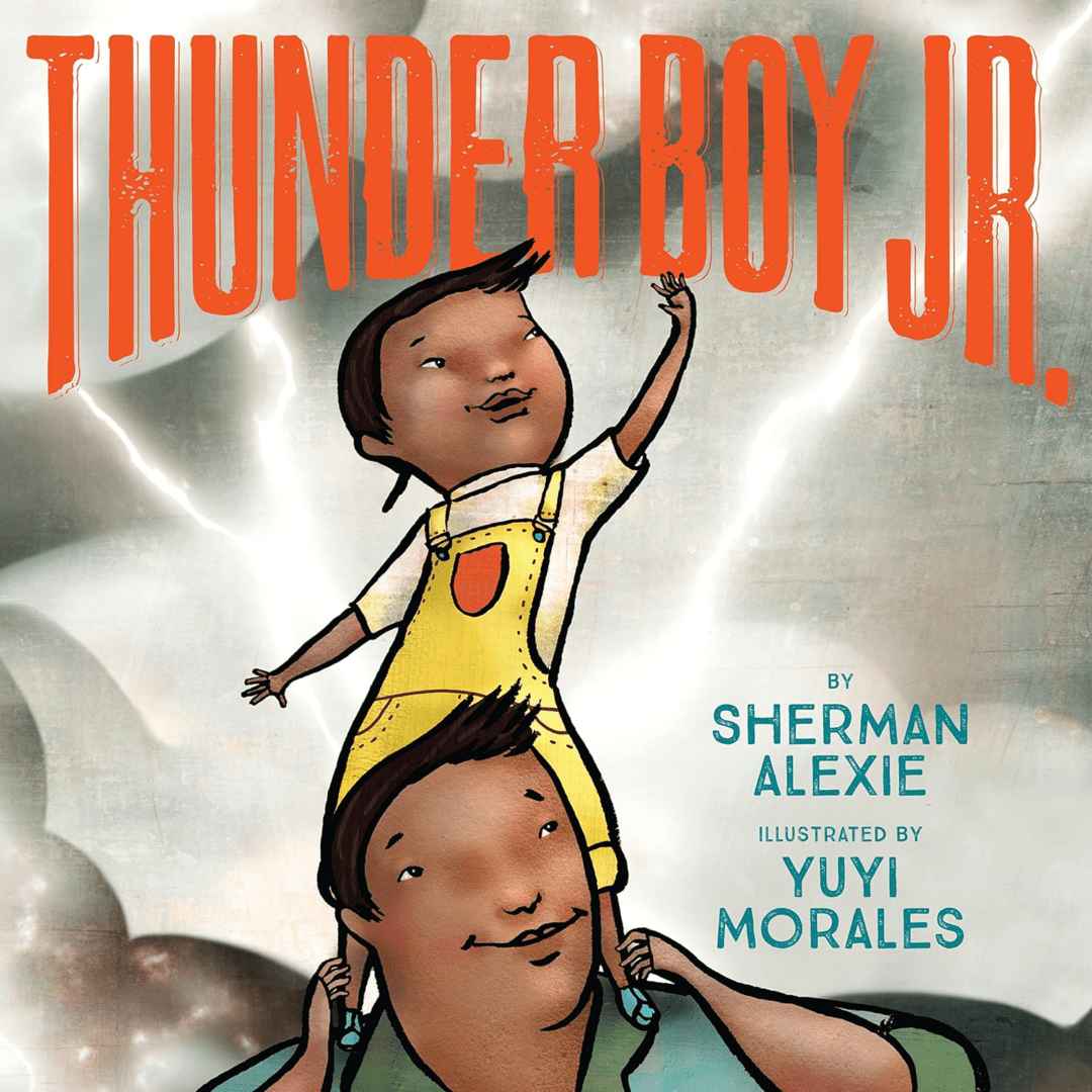 Book cover of "thunder boy jr." featuring illustrated young boy and father; text by sherman alexie, art by yuyi morales.